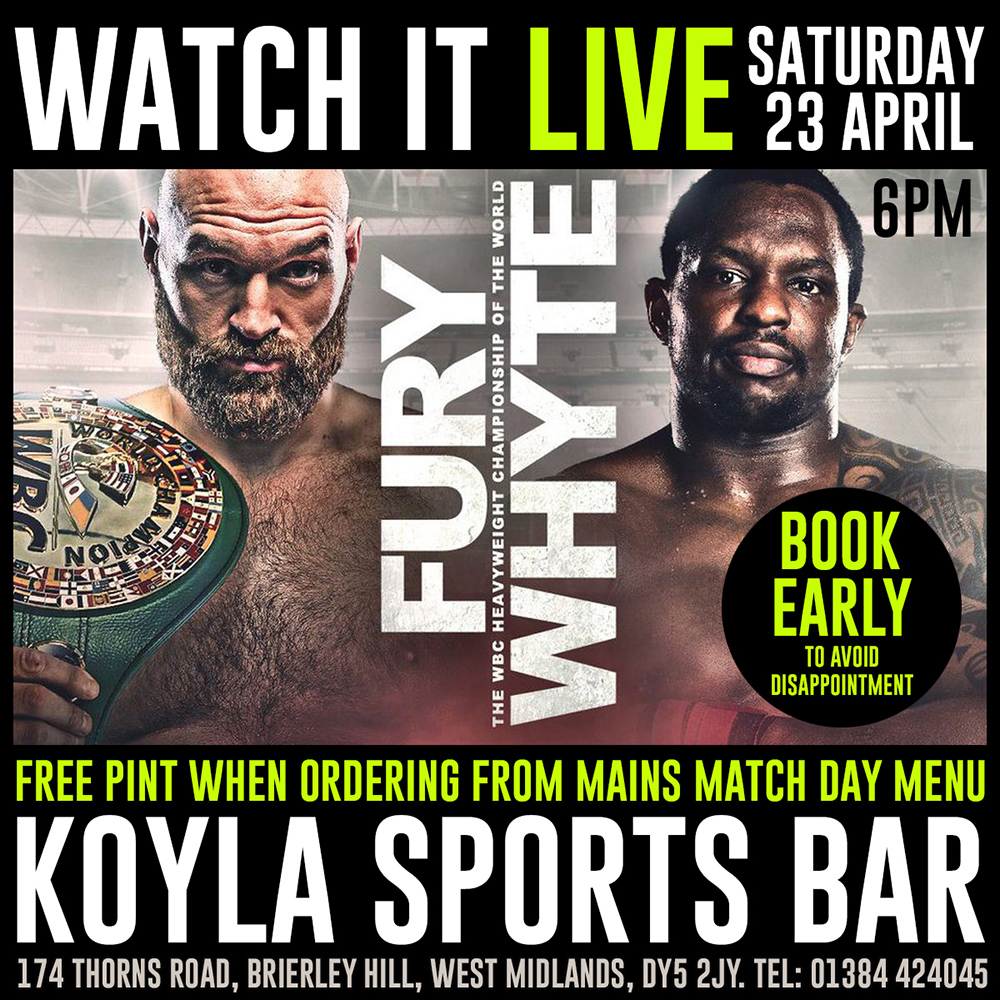 Watch it LIVE at The Koyla Sports Bar 23rd April – Fury v Whyte (World Championship Boxing)